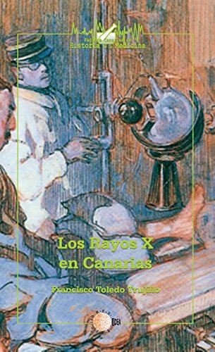 Los rayos x en canarias (Páginas Canarias de historia de la medicina)