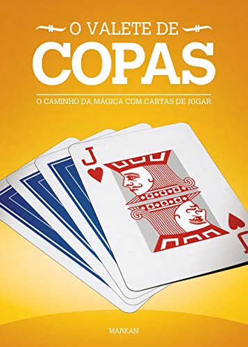 O Valete de Copas: O Caminho Da Mágica Com Cartas De Jogar (Os Valetes Livro 1) (Portuguese Edition)