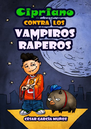 Cipriano contra los vampiros raperos (Cipriano, el vampiro vegetariano nº 2)