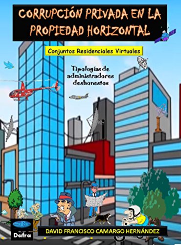 CORRUPCIÓN PRIVADA EN LA PROPIEDAD HORIZONTAL: TIPOLOGÍA DE LOS ADMINISTRADORES DESHONESTOS