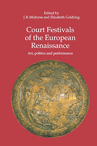 Court Festivals of the European Renaissance: Art, Politics and Performance (Early Modern History) (English Edition)