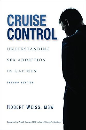 [(Cruise Control: Understanding Sex Addiction in Gay Men)] [Author: M S W Robert Weiss] published on (March, 2013)