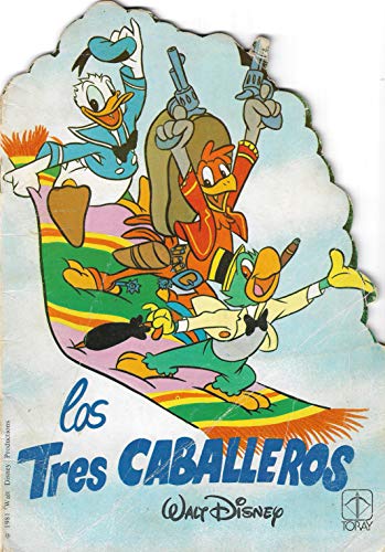 CUENTO TROQUELADO - LOS TRES CABALLEROS - CUENTOS TROQUELADOS WALT DISNEY Nº 21 - Ediciones Toray ,1981.