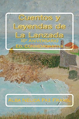 Cuentos y Leyendas de La Lanzada: 10º Aniversario Ed. Especial Conmemorativa