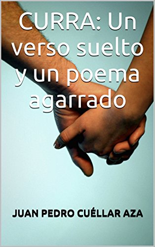 CURRA: Un verso suelto y un poema agarrado