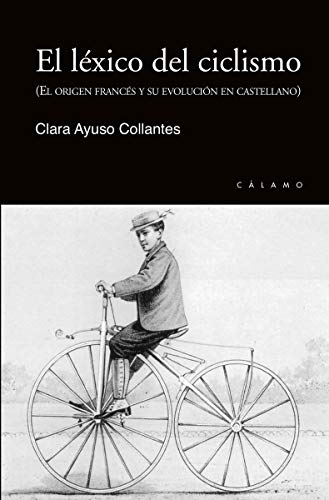 El léxico del ciclismo: El origen francés y su evolución en castellano (VARIOS)