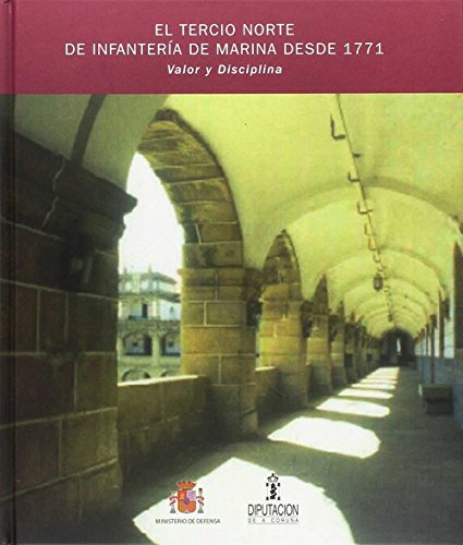 EL TERCIO NORTE DE INFANTERÍA DE MARINA DESDE 1771: VALOR Y DISCIPLINA