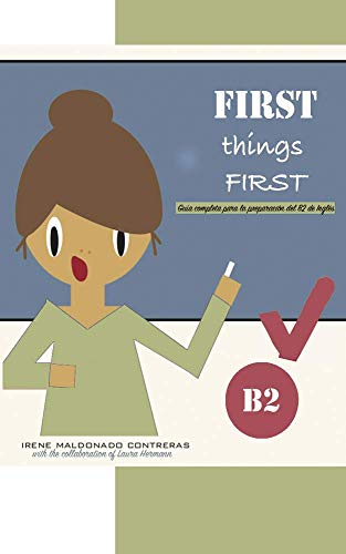 First Things First: Guía completa para la preparación del B2 de inglés (English Edition)