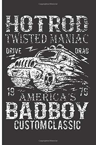 Hotrod Twisted Maniac Drive Drag 1976 America'S Badboy Custom Classic: 120 College Lined Pages - 6" x 9" - Planner, Journal, Notebook, Composition Book, Diary for Women, Men, Teens, and Children