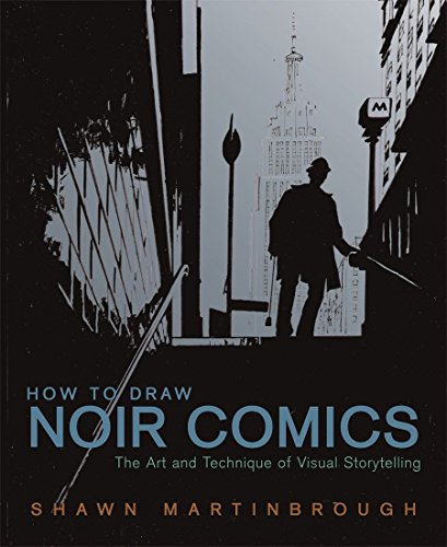 How To Draw Noir Comics: The Art and Technique of Visual Storytelling