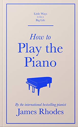 How to Play the Piano (Little Ways to Live a Big Life) (English Edition)