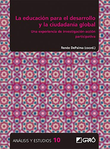 La educación para el desarrollo y la ciudadanía global. Una experiencia de investigación-acción participativa (Análisis y Estudios)