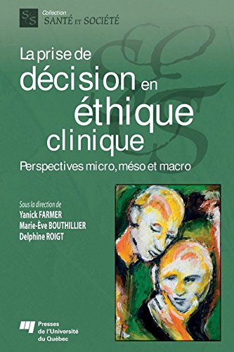 La prise de décision en éthique clinique: Perspectives micro, méso et macro (French Edition)