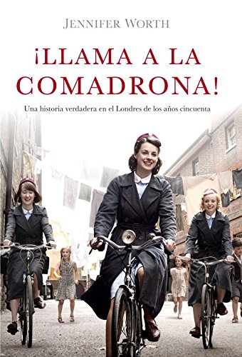 ¡Llama a la comadrona!: Una historia verdadera en el Londres de los años cincuenta (Lumen)