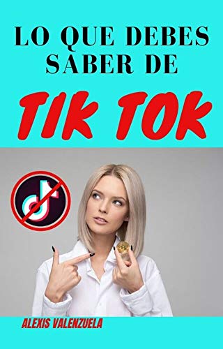 LO QUE DEBES SABER DE TIK TOK