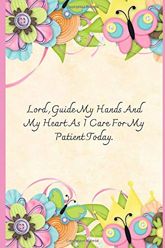 Lord Guide My Hands And My Heart As I Care For My Patient Today.: Novelty Line Notebook / Journal College Rule Line, A Perfect Gift Item (6 x 9 inches) for nurses and doctors etc.