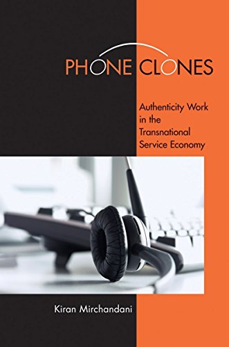 Phone Clones: Authenticity Work in the Transnational Service Economy (English Edition)