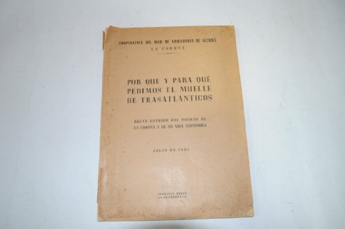 Por qué y para qué pedimos el muelle de trasatlánticos. Breve estudio del puerto de La Coruña y de su vida económica.