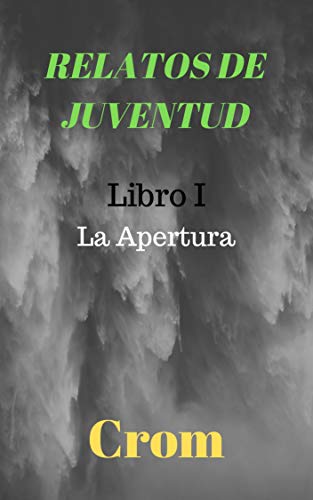 Relatos de juventud: La Apertura