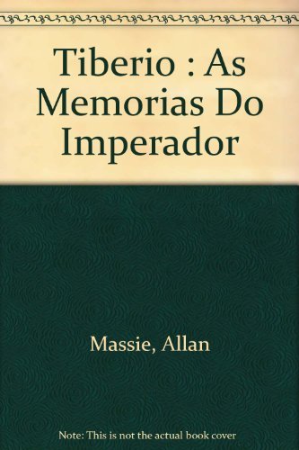 Tiberio : As Memorias Do Imperador