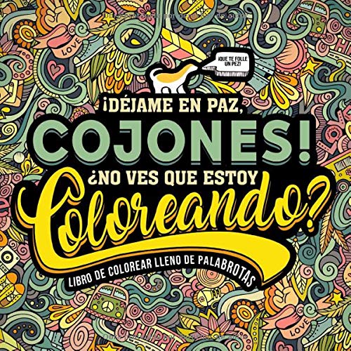 Un libro de colorear lleno de palabrotas: ¡Déjame en paz, cojones! ¿No ves que estoy coloreando?