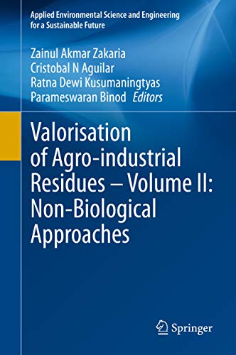 Valorisation of Agro-industrial Residues – Volume II: Non-Biological Approaches (Applied Environmental Science and Engineering for a Sustainable Future Book 2) (English Edition)