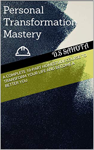 A Complete 10-Part Homestude Course to transform your life and become a better you (English Edition)