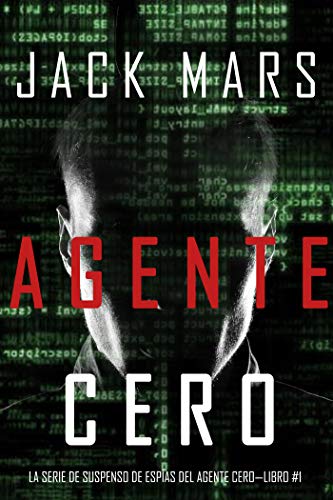 Agente Cero (La Serie de Suspenso De Espías del Agente Cero—Libro #1)