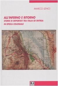 All'inferno e ritorno. Storie di deportati tra Italia ed Eritrea in epoca coloniale (Biblioteca di cultura storica)