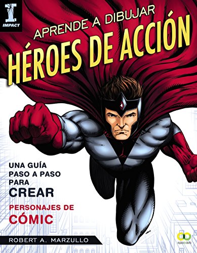 Aprende a dibujar héroes de acción: Guía paso a paso para crear personajes de cómic (Espacio De Diseño)