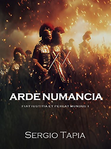 Arde, Numancia: Fiat iustitia et pereat mundus (Las Guerras Celtíberas nº 2)