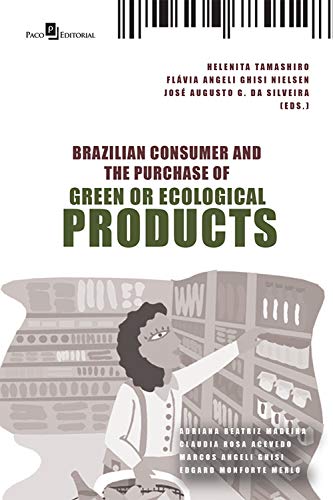 Brazilian consumer and the purchase of green or ecological products (English Edition)