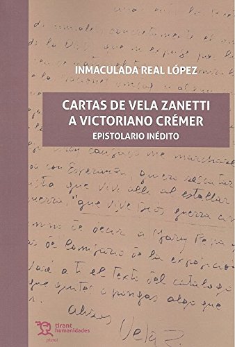 Cartas de Vela Zanetti a Victoriano Crémer. Epistolario Inédito (Plural)