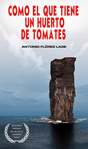 Como el que tiene un huerto de tomates: 2º PREMIO de NOVELA aeinape