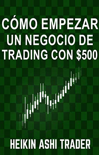 Cómo Empezar un Negocio de Trading con $500