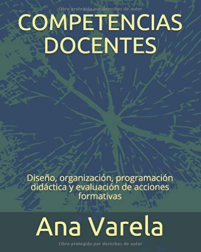 COMPETENCIAS DOCENTES: Diseño, organización, programación didáctica y evaluación de acciones formativas