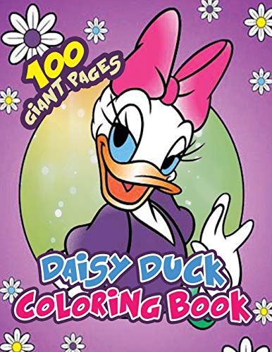 Daisy Duck Coloring Book: GREAT Coloring Collection for Kids and Teens with 100 GIANT PAGES and EXCLUSIVE ILLUSTRATIONS!