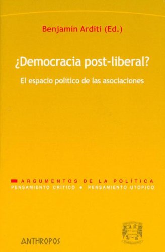 ¿Democracia Post-Liberal? El Espacio Político De Las Asociaciones (PENSAMIENTO CRÍTICO, PENSAMIENTO UTÓPICO)