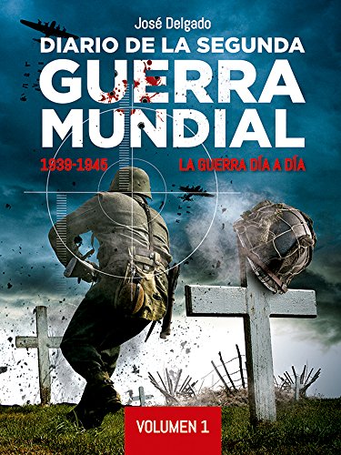 Diario de la Segunda Guerra Mundial 1939-1945. Volumen 1: Sept 39 / Dic 42