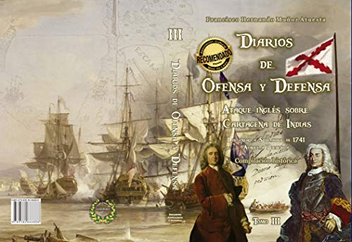 Diarios de Ofensa y Defensa. Ataque inglés sobre Cartagena de Indias.: TOMO III. 1 de enero a 5 de abril de 1741. Ataque a Bocachica