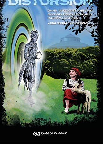 DISTORSIÓN. Ovnis, apariciones marianas, bigfoots, hadas, fantasmas y extrañas criaturas ¿una teoría explicativa?