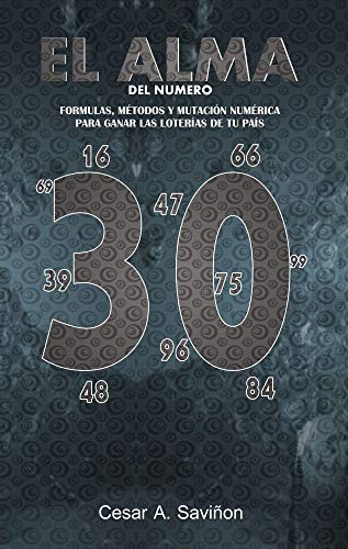 EL ALMA DEL NÚMERO: CURSO NUMEROLOGIA Y PREDICCIONES, Teorías y prácticas para saber cálculos para ganar cualquier lotería (El Sistema nº 2)