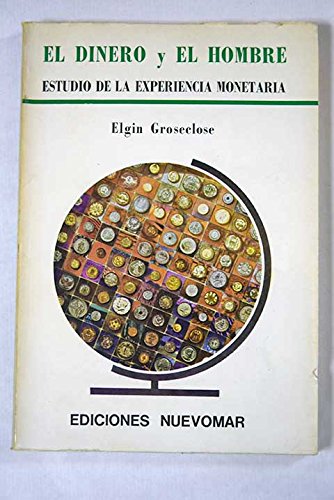 El dinero y el hombre: Estudio de la experiencia monetaria