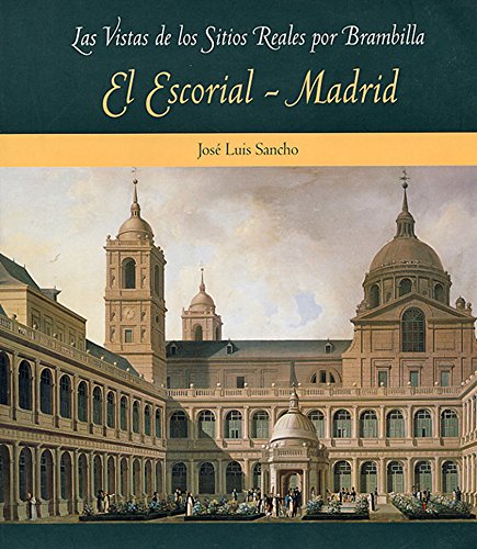 El Escorial y Madrid (Las vistas de los Sitios Reales por Brambilla)