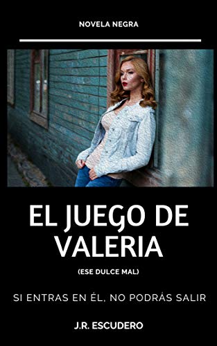 EL JUEGO DE VALERIA: (Ese dulce mal). NOVELA NEGRA