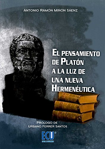 El pensamiento de Platón a la luz de una nueva hermenéutica (ECU)