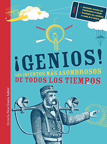 ¡Genios!: Los inventos más asombrosos de todos los tiempos: 16 (Las Tres Edades / Nos Gusta Saber)