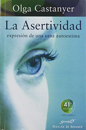 La asertividad: expresión de una sana autoestima: 2 (Serendipity)