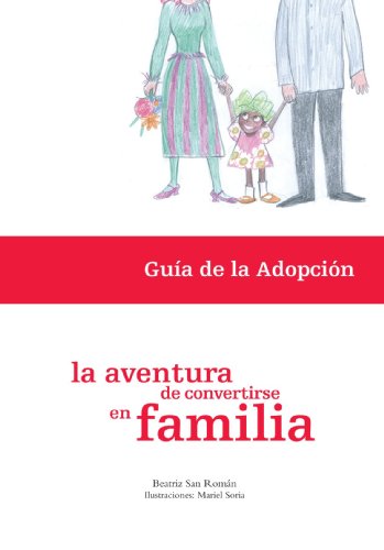 La Aventura De Convertirse En Familia. Guía De La Adopción