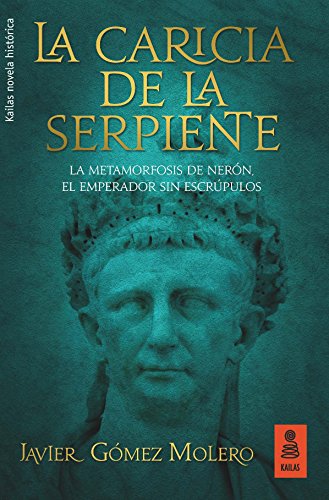 La caricia de la serpiente: La metamorfosis de Nerón, el emperador sin escrúpulos (KF nº 28)